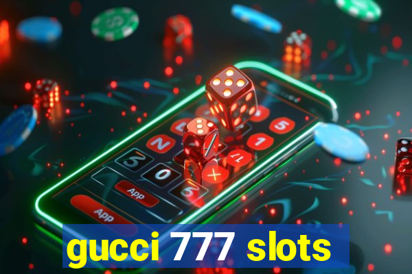 gucci 777 slots